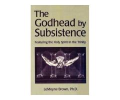The Godhead By Subsistence: Featuring the Holy Spirit in the Trinity