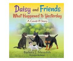 Daisy and Friends What Happened to Yesterday: A Covid-19 Story